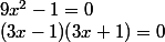 9x^2-1=0 \\ (3x-1)(3x+1)=0